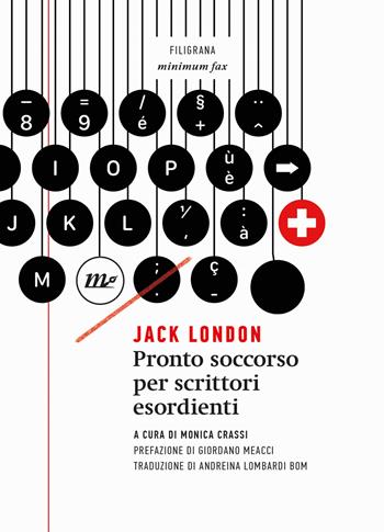 Pronto soccorso per scrittori esordienti - Jack London - Libro Minimum Fax 2021, Filigrana | Libraccio.it