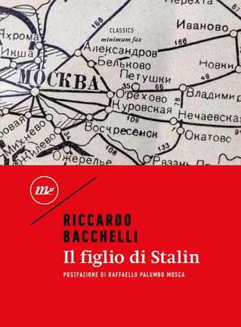 Il figlio di Stalin - Riccardo Bacchelli - Libro Minimum Fax 2022, Minimum classics | Libraccio.it