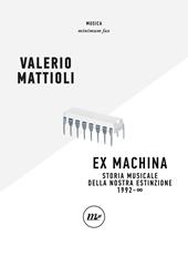 Exmachina. Storia musicale della nostra estinzione 1992 – 8