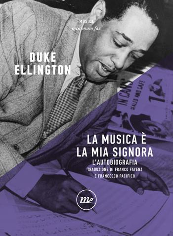 La musica è la mia signora. L'autobiografia - Duke Ellington - Libro Minimum Fax 2022, Minimum Fax musica | Libraccio.it