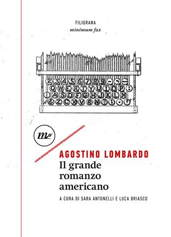 Il grande romanzo americano - Agostino Lombardo - Libro Minimum Fax 2022, Filigrana | Libraccio.it