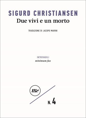 Due vivi e un morto - Sigurd Christiansen - Libro Minimum Fax 2022, Introvabili | Libraccio.it