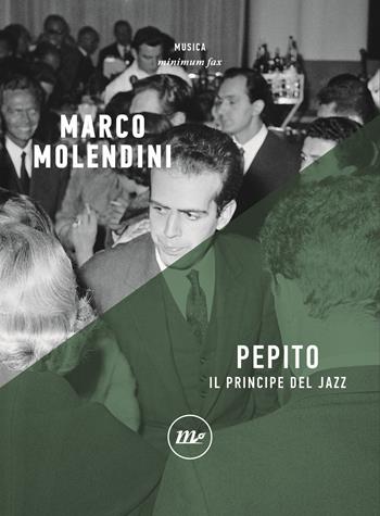 Pepito. Il principe del jazz - Marco Molendini - Libro Minimum Fax 2022, Minimum Fax musica | Libraccio.it