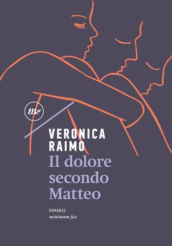 Il dolore secondo Matteo - Veronica Raimo - Libro Minimum Fax 2022, Nichel | Libraccio.it