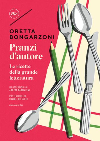 Pranzi d'autore. Le ricette della grande letteratura - Oretta Bongarzoni - Libro Minimum Fax 2022, Filigrana | Libraccio.it