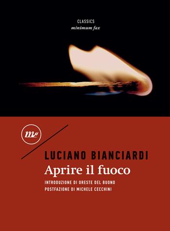 Aprire il fuoco - Luciano Bianciardi - Libro Minimum Fax 2022, Minimum classics | Libraccio.it