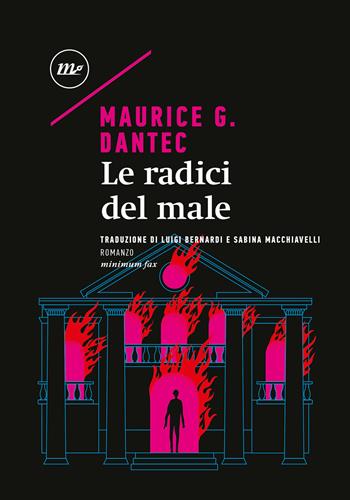 Le radici del male - Maurice G. Dantec - Libro Minimum Fax 2023, Sotterranei | Libraccio.it