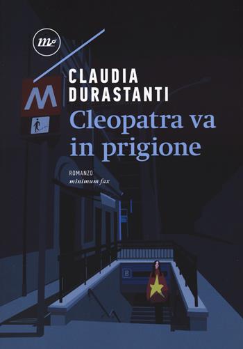 Cleopatra va in prigione - Claudia Durastanti - Libro Minimum Fax 2023, Nichel | Libraccio.it