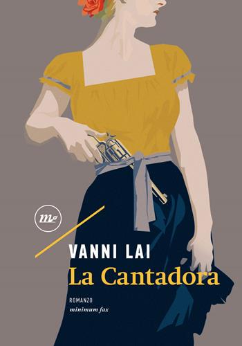 La Cantadora - Vanni Lai - Libro Minimum Fax 2023, Nichel | Libraccio.it