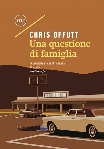 Una questione di famiglia - Chris Offutt - Libro Minimum Fax 2023, Sotterranei | Libraccio.it