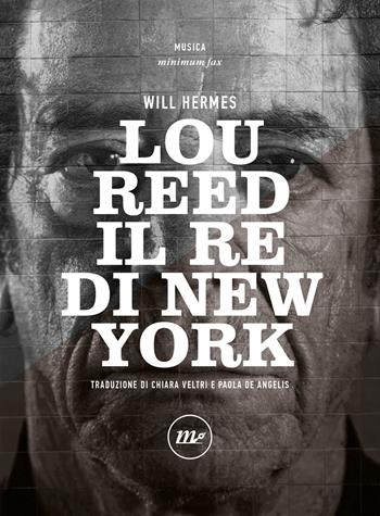 Lou Reed. Il re di New York - Will Hermes - Libro Minimum Fax 2023, Minimum Fax musica | Libraccio.it