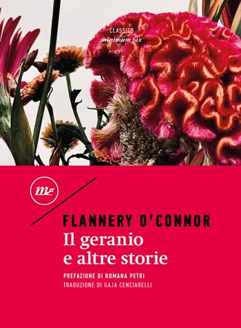 Il geranio e altre storie - Flannery O'Connor - Libro Minimum Fax 2023, Minimum classics | Libraccio.it