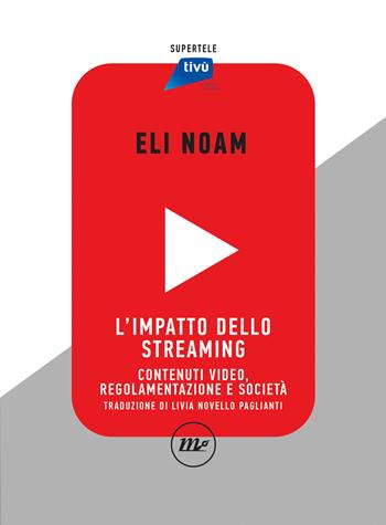 L'impatto dello streaming. Contenuti video, regolamentazione e società - Eli Noam - Libro Minimum Fax 2024, SuperTele | Libraccio.it
