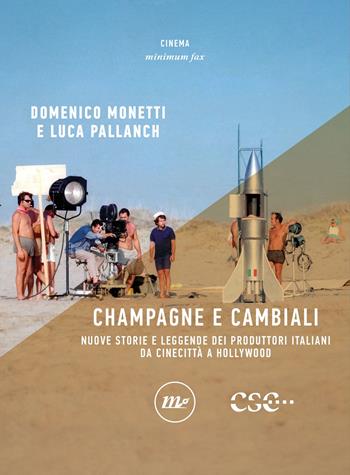 Champagne e cambiali. Nuove storie e leggende dei produttori italiani da Cinecittà a Hollywood - Domenico Monetti, Luca Pallanch - Libro Minimum Fax 2024, Minimum Fax cinema | Libraccio.it