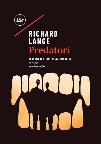Predatori - Richard Lange - Libro Minimum Fax 2024, Sotterranei | Libraccio.it