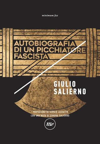 Autobiografia di un picchiatore fascista. Nuova ediz. - Giulio Salierno - Libro Minimum Fax 2024, Indi | Libraccio.it