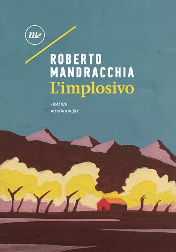 L'implosivo - Roberto Mandracchia - Libro Minimum Fax 2024, Nichel | Libraccio.it