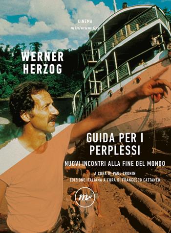 Guida per i perplessi. Nuovi incontri alla fine del mondo - Werner Herzog - Libro Minimum Fax 2024, Minimum Fax cinema | Libraccio.it