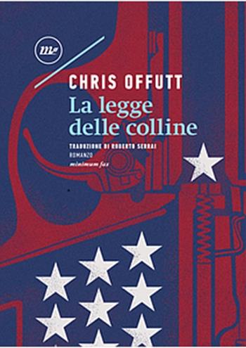 La legge delle colline - Chris Offutt - Libro Minimum Fax 2024, Sotterranei | Libraccio.it