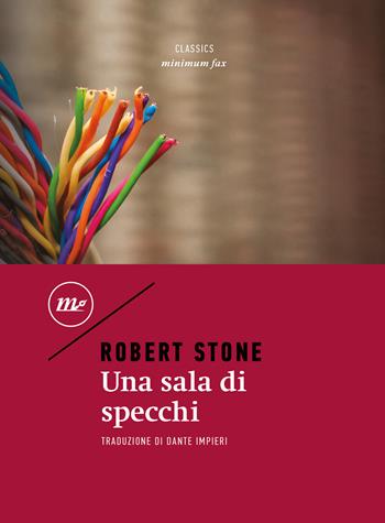 Una sala di specchi - Robert Stone - Libro Minimum Fax 2024, Minimum classics | Libraccio.it