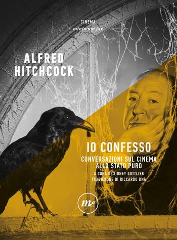 Io confesso. Conversazioni sul cinema allo stato puro - Alfred Hitchcock - Libro Minimum Fax 2024, Minimum Fax cinema | Libraccio.it