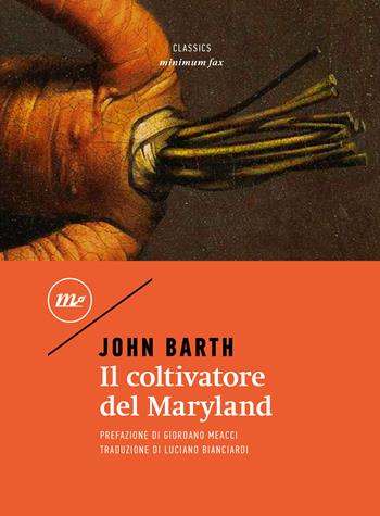 Il coltivatore del Maryland. Ediz. integrale - John Barth - Libro Minimum Fax 2024, Minimum classics | Libraccio.it