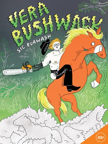 Vera Bushwack - Sig Burwash - Libro Minimum Fax 2024, Cosmica | Libraccio.it