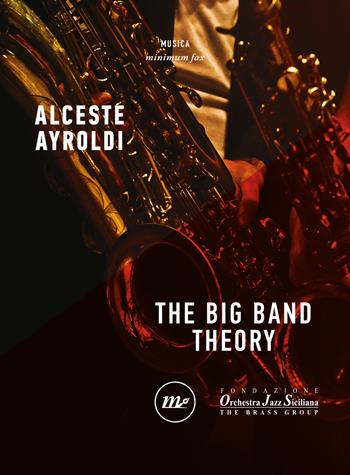 The big band theory - Alceste Ayroldi - Libro Minimum Fax 2025 | Libraccio.it