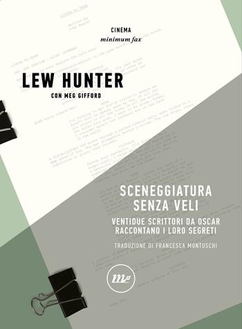 Sceneggiatura senza veli. Ventidue scrittori da Oscar raccontano i loro segreti - Lew Hunter, Meg Gifford - Libro Minimum Fax 2026, Minimum Fax cinema. Nuova serie | Libraccio.it