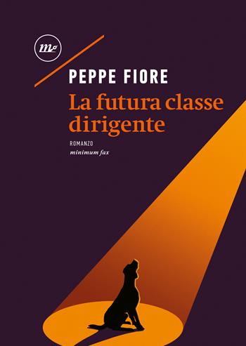 La futura classe dirigente - Peppe Fiore - Libro Minimum Fax 2025, Nichel | Libraccio.it