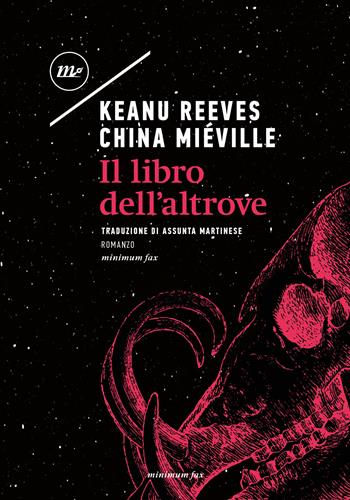 Il libro dell'altrove - Keanu Reeves, China Miéville - Libro Minimum Fax 2025, Sotterranei | Libraccio.it