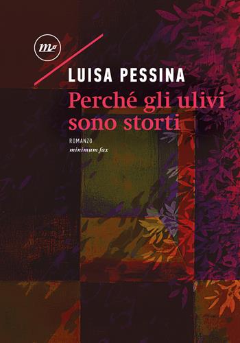 Perché gli ulivi sono storti - Luisa Pessina - Libro Minimum Fax 2026, Nichel | Libraccio.it