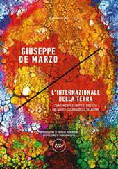 L'internazionale della Terra. Cambiamento climatico, giustizia sociale ed ecologia della relazione