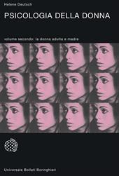 Psicologia della donna. Studio psicoanalitico. Vol. 2: La donna adulta e madre