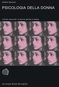 Psicologia della donna. Studio psicoanalitico. Vol. 2: La donna adulta e madre - Helene Deutsch - Libro Bollati Boringhieri 1977, Universale Bollati Boringhieri-S. scient. | Libraccio.it