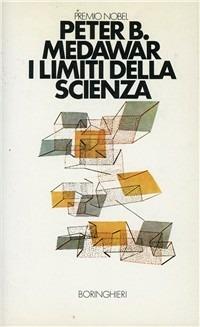 I limiti della scienza - Peter B. Medawar - Libro Bollati Boringhieri 1985, Saggi. Scienze | Libraccio.it