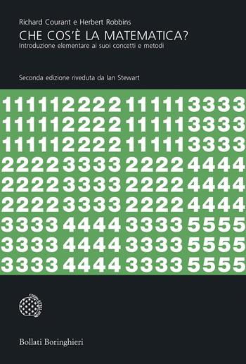 Che cos'è la matematica? Introduzione elementare ai suoi concetti e metodi - Richard Courant, Herbert Robbins - Libro Bollati Boringhieri 1978, Universale Bollati Boringhieri-S. scient. | Libraccio.it