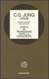 Opere. Vol. 10/2: Civiltà in transizione. Dopo la catastrofe - Carl Gustav Jung - Libro Bollati Boringhieri 1986, Opere di C. G. Jung | Libraccio.it