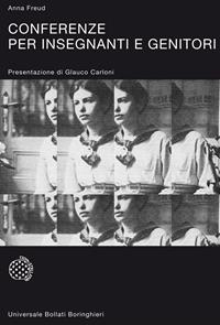 Conferenze per insegnanti e genitori - Anna Freud - Libro Bollati Boringhieri 1986, Universale Bollati Boringhieri-S. scient. | Libraccio.it