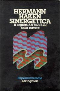 Sinergetica. Il segreto del successo della natura - Hermann Haken - Libro Bollati Boringhieri 1983, Saggi. Scienze | Libraccio.it