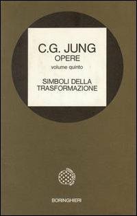 Opere. Vol. 5: Simboli della trasformazione. - Carl Gustav Jung - Libro Bollati Boringhieri 1976, Opere di C. G. Jung | Libraccio.it