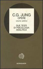 Opere. Vol. 7: Due testi di psicologia analitica