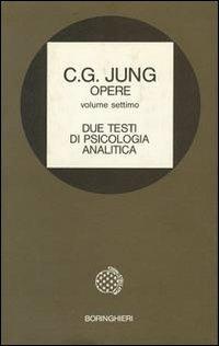 Opere. Vol. 7: Due testi di psicologia analitica - Carl Gustav Jung - Libro Bollati Boringhieri 1983, Opere di C. G. Jung | Libraccio.it