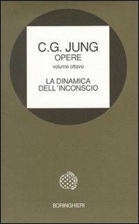 Opere. Vol. 8: La dinamica dell'Inconscio. - Carl Gustav Jung - Libro Bollati Boringhieri 1977, Opere di C. G. Jung | Libraccio.it