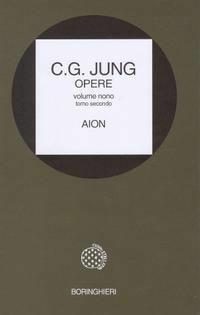 Opere. Vol. 9/2: Aion, ricerche sul simbolismo del sé - Carl Gustav Jung - Libro Bollati Boringhieri 1982, Opere di C. G. Jung | Libraccio.it