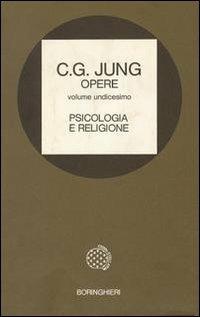 Opere. Vol. 11: Psicologia e religione. - Carl Gustav Jung - Libro Bollati Boringhieri 1979, Opere di C. G. Jung | Libraccio.it