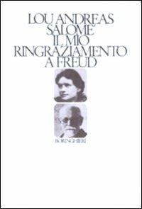 Il mio ringraziamento a Freud - Lou Andreas-Salomé - Libro Bollati Boringhieri 1984, Saggi. Psicologia | Libraccio.it
