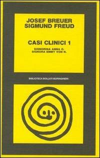 Casi clinici. Vol. 1: Signorina Anna O.-Signorina Emmy von N. - Sigmund Freud, Joseph Breuer - Libro Bollati Boringhieri 1977, Biblioteca Bollati Boringhieri | Libraccio.it
