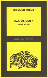 Casi clinici. Vol. 5: L'Uomo dei topi. - Sigmund Freud - Libro Bollati Boringhieri 1977, Biblioteca Bollati Boringhieri | Libraccio.it