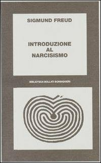 Introduzione al narcisismo - Sigmund Freud - Libro Bollati Boringhieri 1977, Biblioteca Bollati Boringhieri | Libraccio.it